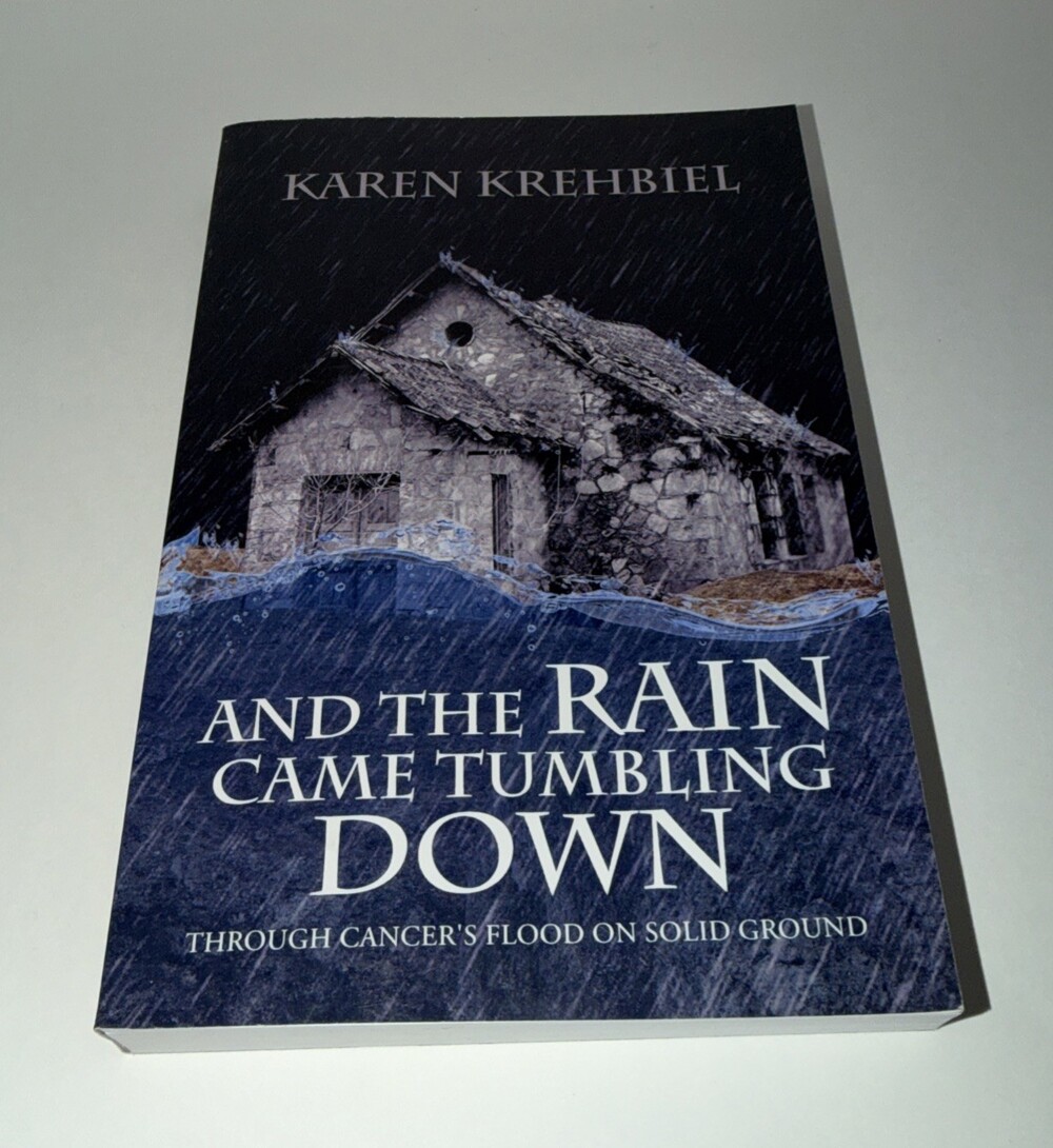 Signed Karen Krehbiel And the Rain Came Tumbling Down: Through Cancer's Flood…